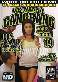 We Wanna Gang Bang Your Mom 19