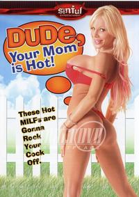 Dude Your Mom Is Hot