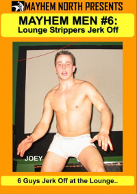 Mayhem Men 6 Lounge Strippers Jerk Off