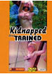 Kidnapped and Trained