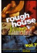 Rough House Raw 7