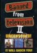 Banned From Television 2